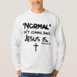 Normalerweise kommt es nicht zurück, aber Jesus is T-Shirt