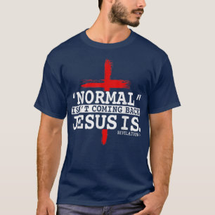 Normalerweise kommt es nicht zurück, aber Jesus is T-Shirt