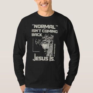 Normalerweise kommt es nicht zurück, aber Jesus is T-Shirt