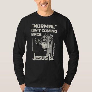 Normalerweise kommt es nicht zurück, aber Jesus is T-Shirt