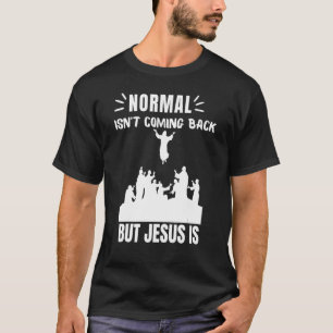 Normalerweise kommt es nicht zurück, aber Jesus is T-Shirt