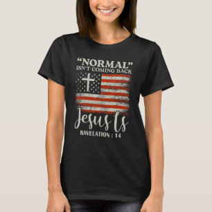 Normalerweise kommt Jesus nicht zurück T-Shirt