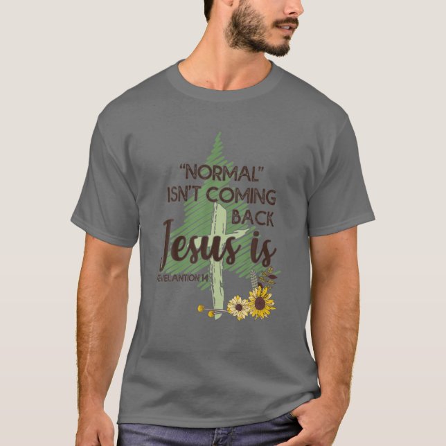 Normalerweise kommt Jesus nicht zurück T-Shirt (Vorderseite)