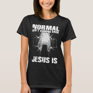 Normalerweise kommt nicht Jesus ist ich Bibel Vers T-Shirt