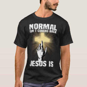 Normalerweise kommt nicht Jesus, ist ich Bibelvers T-Shirt