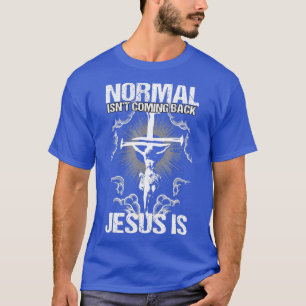 Normalerweise kommt nicht Jesus ist ich Bibelverse T-Shirt