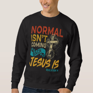 Normalerweise kommt nicht wieder Jesus ist Bibelof Sweatshirt