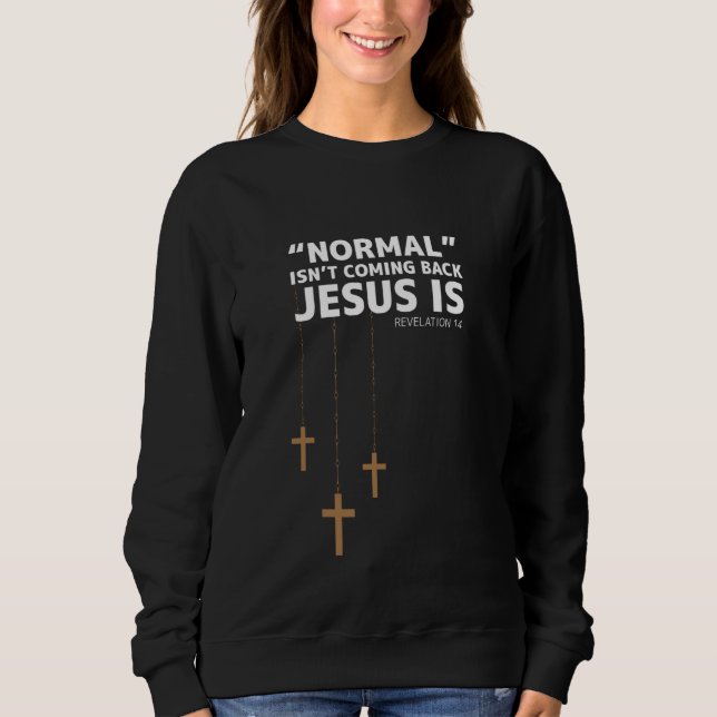 Normalerweise kommt nicht wieder Jesus ist Christl Sweatshirt (Vorderseite)