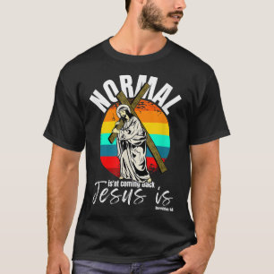 Normalerweise kommt nicht wieder Jesus ist Christl T-Shirt