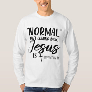 Normalerweise kommt nicht wieder Jesus ist Offenba T-Shirt