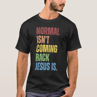 Normalerweise kommt nicht zurück Jesus ist Christl T-Shirt