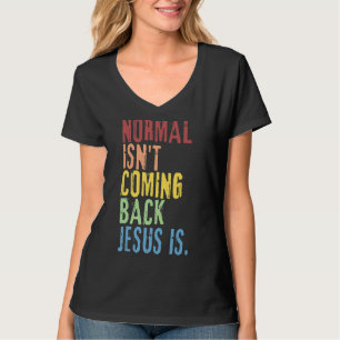 Normalerweise kommt nicht zurück Jesus ist Christl T-Shirt