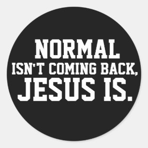 NORMALERWEISE KOMMT NICHT ZURÜCK, JESUS IST STICKE RUNDER AUFKLEBER