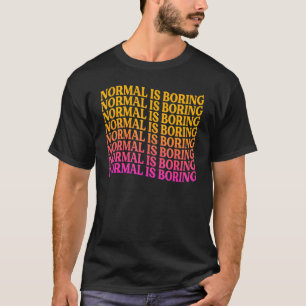 Normalerweise langweilig Motivierend Inspiration 1 T-Shirt