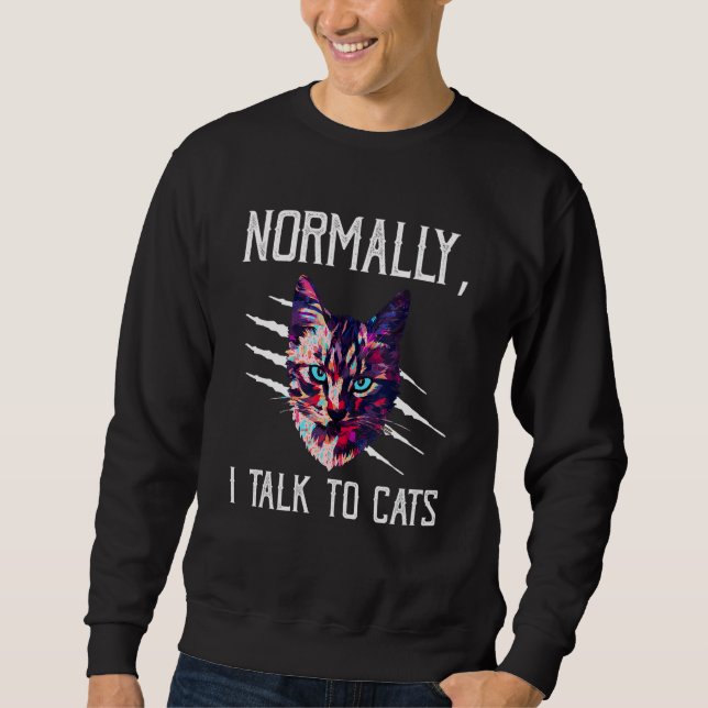 Normalerweise spreche ich mit Katzen Katze Mama Sp Sweatshirt (Vorderseite)