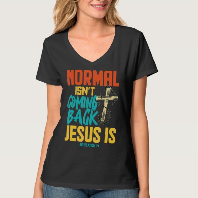 Normales kommt nicht zurück Jesus ist T-Shirt (Vorderseite)