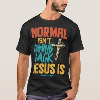 Normales kommt nicht zurück Jesus ist T-Shirt