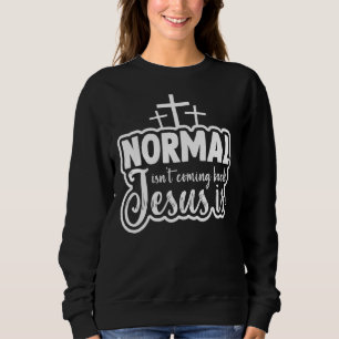 Normalis nicht zurückkommen jesus stolz christlich sweatshirt