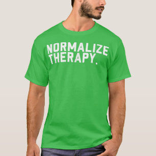 Normalisieren der Therapie Bewusstsein für psychis T-Shirt