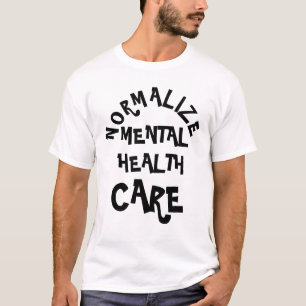 Normalisieren Sie psychische Gesundheitsprobleme. T-Shirt