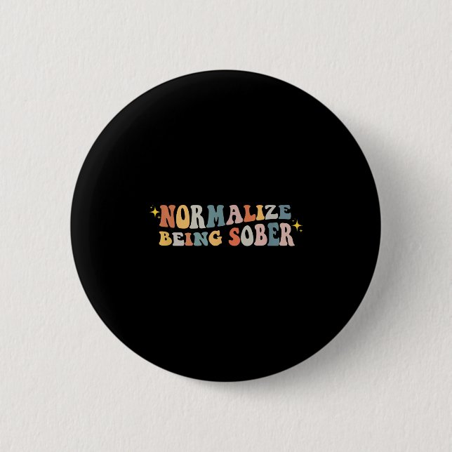 Normalize Being Sober Sobriety Addiction Recovery  Button (Vorderseite)