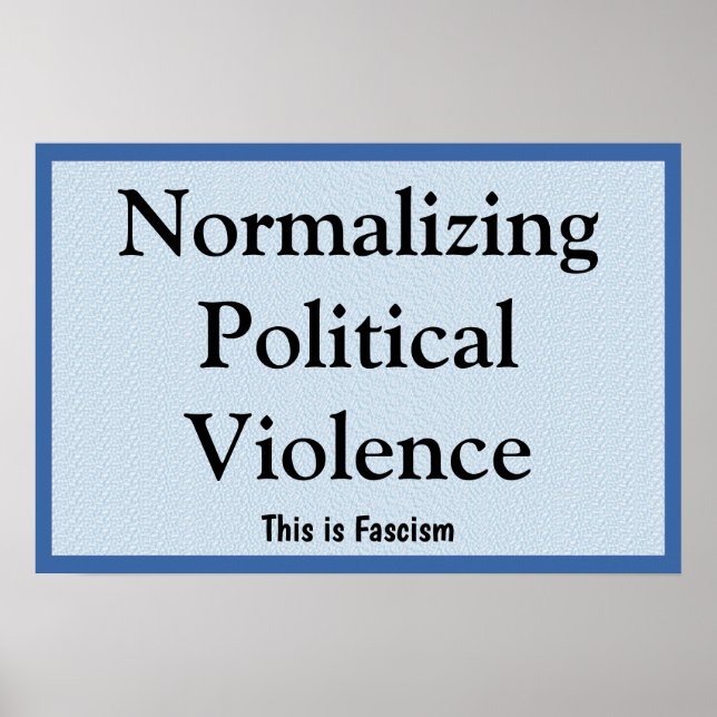 Normalizing Political Violence Poster (Vorne)