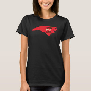 North Carolina Lehrerin Lehre Liebe, Inspiriert T-Shirt