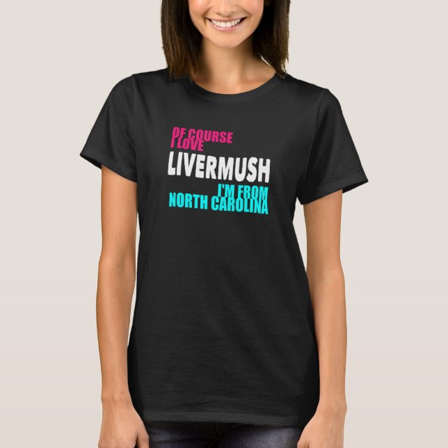 North Carolina Livermush Funny T-Shirt (Vorderseite)