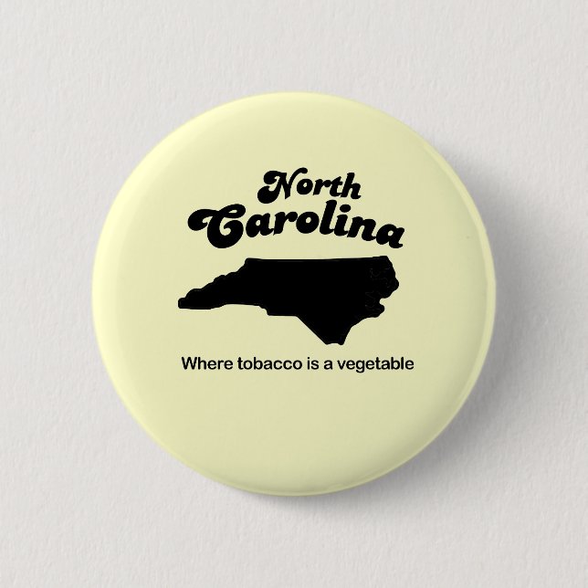 North Carolina Motto - Wo Tabak ein Gemüse ist Button (Vorderseite)