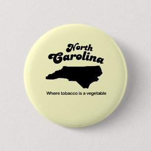 North Carolina-Motto, wo Tabak ein Gemüse ist Button