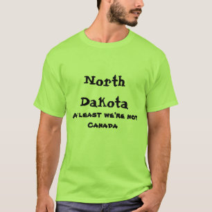 North Dakota mindestens sind wir nicht T-Shirt