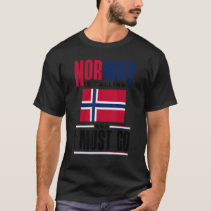 Norwegen ruft an und ich muss Norwegen gehen N T-Shirt