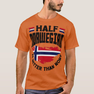 Norwegische Flagge Ein halber Norweger ist besser  T-Shirt
