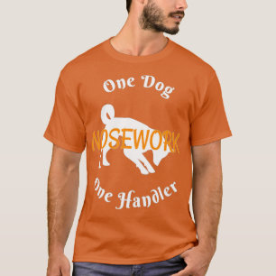 Nosework Dog One Dog One Handler T-Shirt