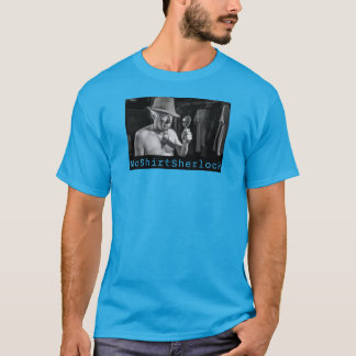 NoShirtSherlock "Untersucht T-Shirts" T-Shirt