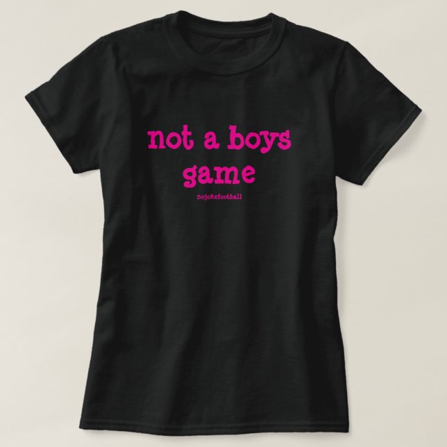 Not A Boys Game Bold Pink T-Shirt (Design vorne)