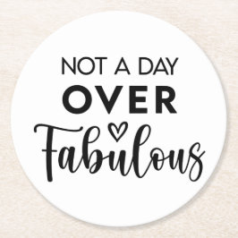 Not a Day Over Fabulous – Funny Birthday Quote Runder Pappuntersetzer
