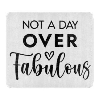 Not a Day Over Fabulous – Funny Birthday Quote Schneidebrett