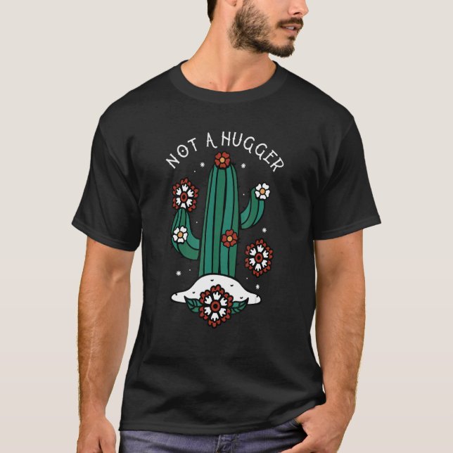 Not A Hugger Cactus Succulent Plant T-Shirt (Vorderseite)