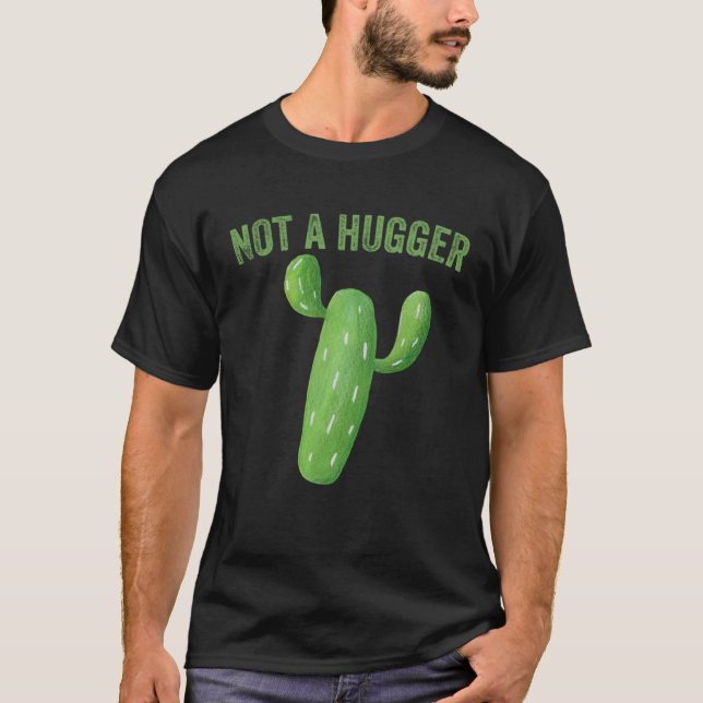 Not A Hugger   Cactus T-Shirt (Vorderseite)