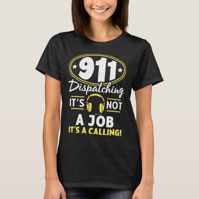 Not A Job It s A Calling Dispatch Operator 911 Dis T-Shirt (Vorderseite)