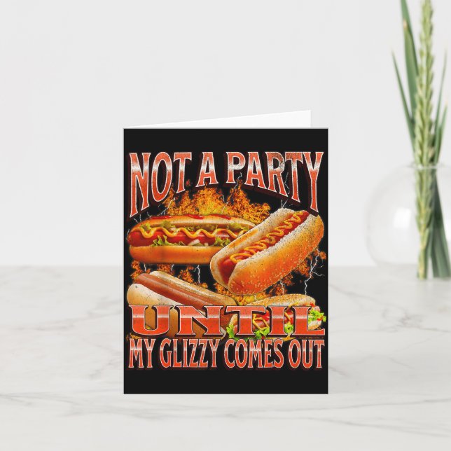 Not A Party Until Glizzy Funny Wiener Hot Dog Meme Karte (Vorderseite)
