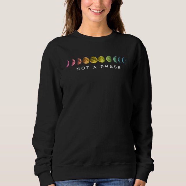 Not A Phase Trans Transgender Transexual Pride LGB Sweatshirt (Vorderseite)