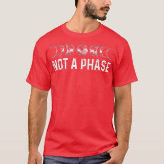 Not a phase transseual Moon Trans Se LGBTQ+ Transs T-Shirt