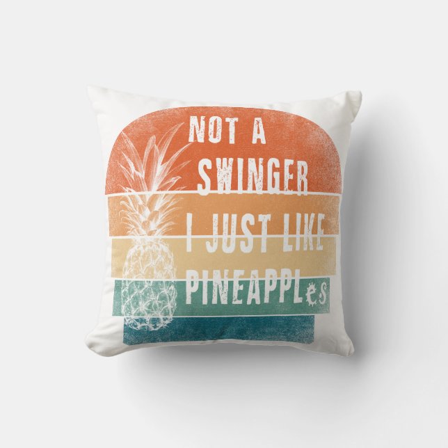 Not A Swinger I Just Like Pineapples pillow Kissen (Vorderseite)
