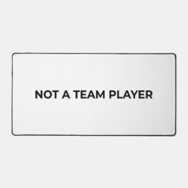 Not A Team Player Large Minimalist Typographic  Schreibtischunterlage