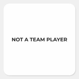 Not A Team Player Minimalist Typographic  Quadratischer Aufkleber