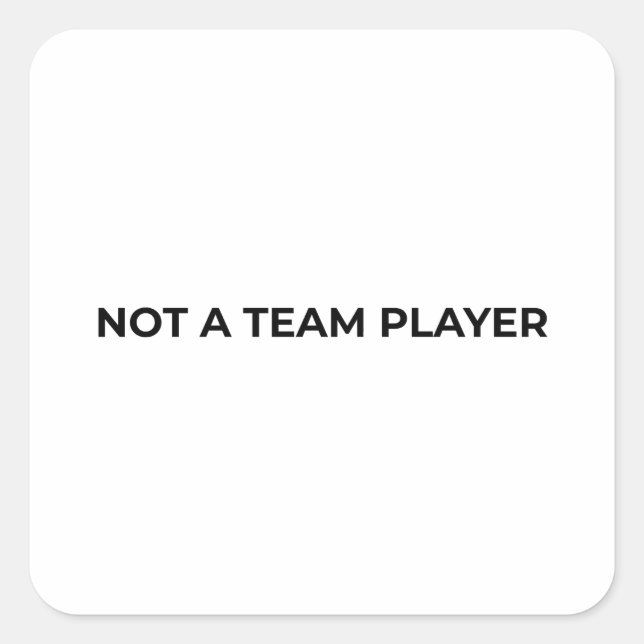 Not A Team Player Minimalist Typographic  Quadratischer Aufkleber (Vorderseite)
