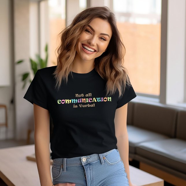 Not all Communication is Verbal T-Shirt (Von Creator hochgeladen)