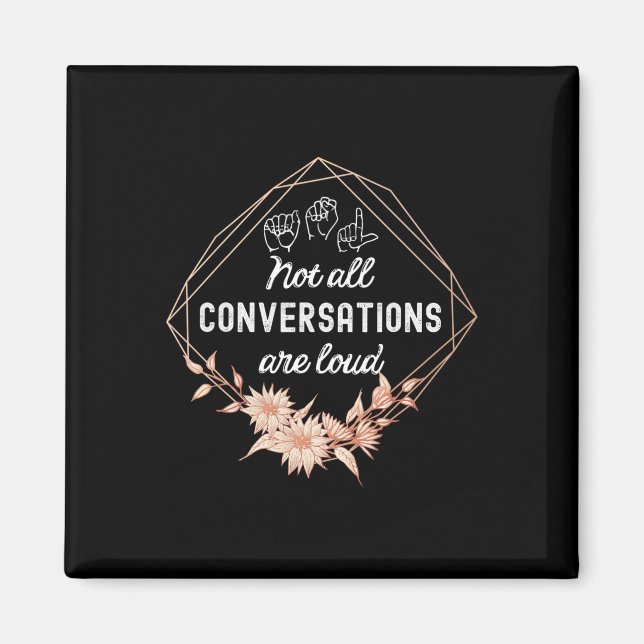 Not All Conversations Are Loud Floral Asl Deaf Awa Magnet (Vorne)